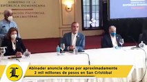 Abinader anuncia obras por aproximadamente 2 mil millones de pesos en San Cristóbal