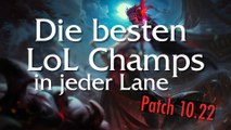 Die besten LoL Champs in jeder Lane - Patch 10.22