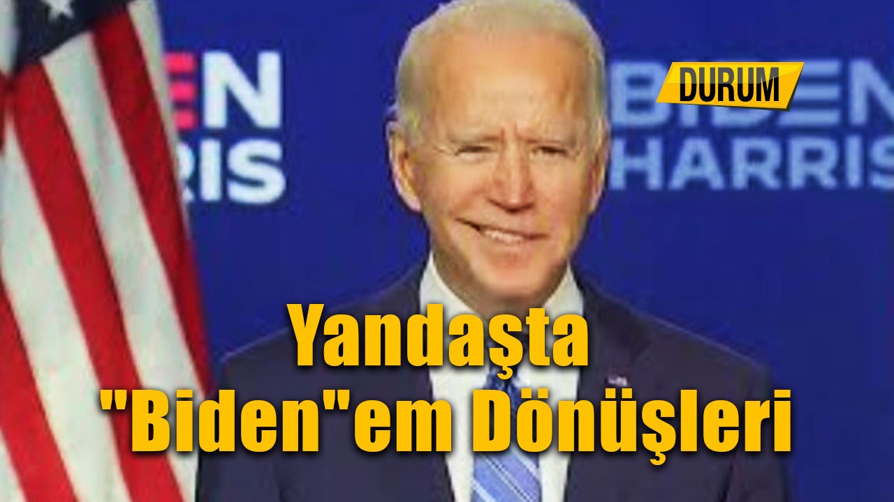 Yandaşta "Biden"em Dönüşleri
