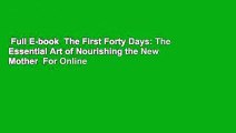 Full E-book  The First Forty Days: The Essential Art of Nourishing the New Mother  For Online