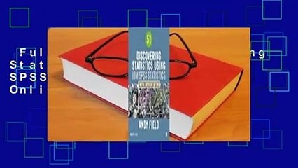 Full version  Discovering Statistics Using IBM SPSS Statistics  For Online