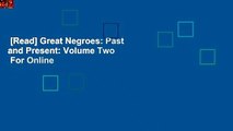[Read] Great Negroes: Past and Present: Volume Two  For Online