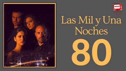 Las Mil y Una Noche - capitulo 80