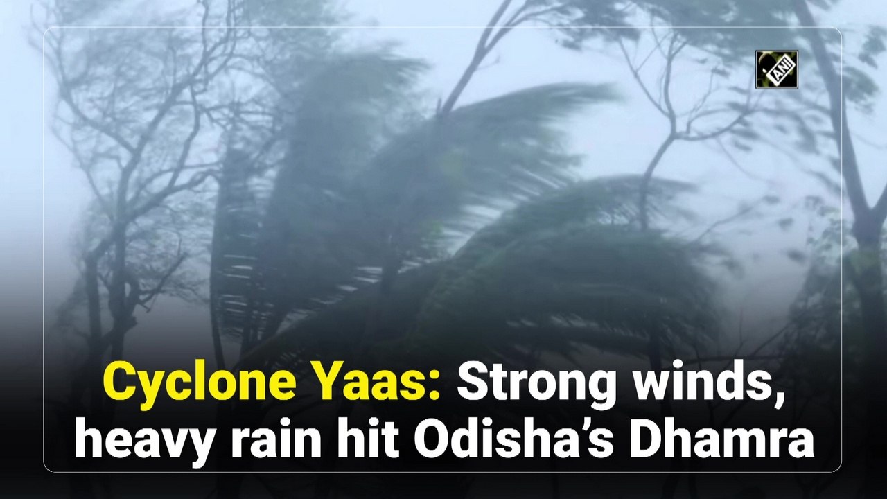 Cyclone Yaas: Strong winds, heavy rain hit Odisha’s Dhamra