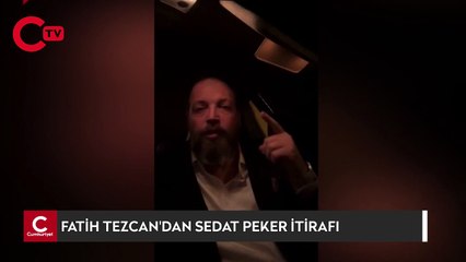 FATİH TEZCAN'DAN SEDAT PEKER İTİRAFI