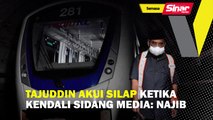Tajuddin akui silap ketika kendali sidang media: Najib