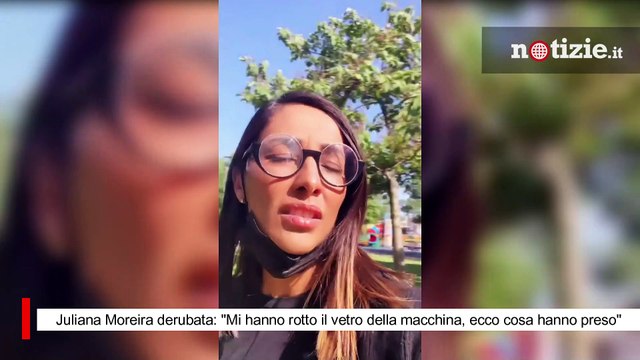 Juliana Moreira derubata a Milano: Mi hanno rotto il vetro della macchina, ecco cosa hanno preso