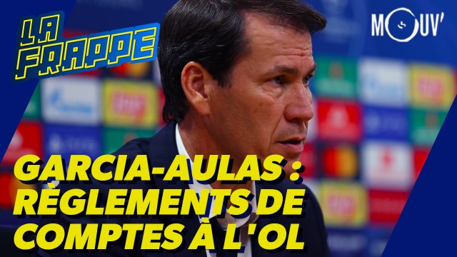 Garcia-Aulas : le règlement de comptes à l'OL