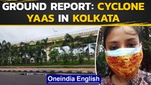 Cyclone Yaas | Ground report | Kolkata averts the wrath of the cyclonic storm | Watch |Oneindia News