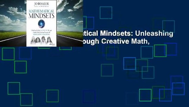 Full Version Mathematical Mindsets: Unleashing Students' Potential through Creative Math,