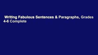 Writing Fabulous Sentences & Paragraphs, Grades 4-6 Complete