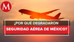 EU degrada a México en seguridad aérea_ ¿Qué significa y en que te afecta_