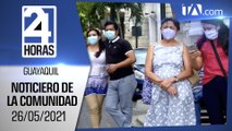 Noticias Guayaquil: Noticiero 24 Horas 26/05/2021 (De la Comunidad - Segunda Emisión)