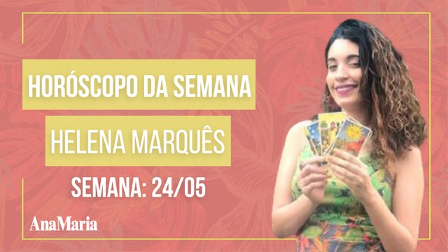 O QUE ESPERAR DA SEMANA? HELENA MARQUES FAZ PREVISÕES ASTROLÓGICAS (24 - 29 / 05)