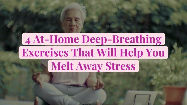 4 At-Home Deep-Breathing Exercises That Will Help You Melt Away Stress