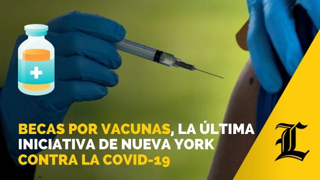 Becas por vacunas, la última iniciativa de Nueva York contra la covid-19