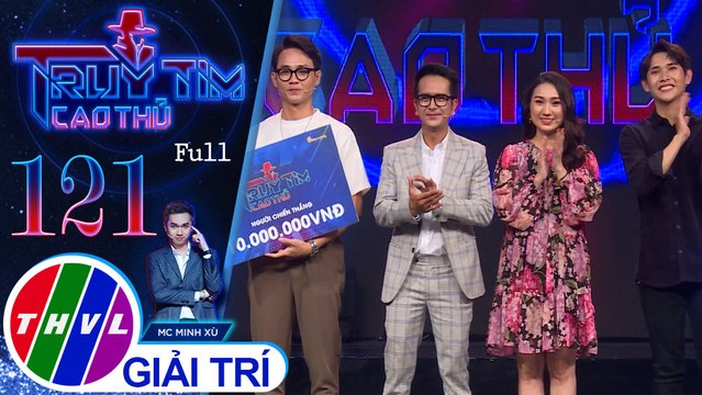 Truy tìm cao thủ - Tập 121 FULL: Nghệ sĩ Hùng Thuận, ca sĩ Cao Mỹ Kim, diễn viên Quỳnh Lý, Nguyễn Anh Tú
