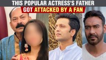 Ajay Devgn & Riteish Deshmukh Co-Actress's Father Gets Attacked