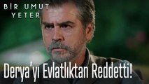 Kenan, Derya'yı evlatlıktan reddetti