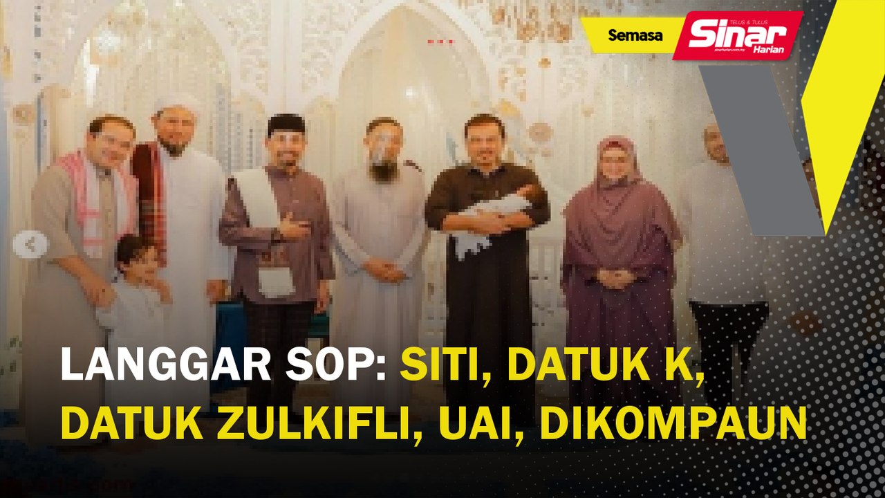 Langgar SOP: Siti, Datuk K, Datuk Zulkifli, UAI...