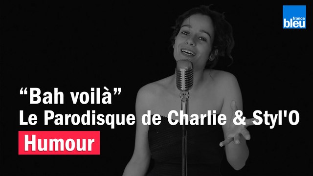HUMOUR - Bah voilà, le Parodisque de Charlie & Styl'O