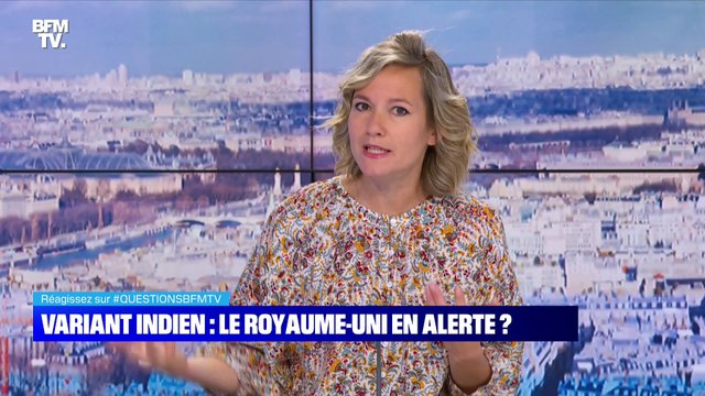 BFMTV répond à vos questions: Variant indien, le Royaume-Uni en alerte ? - 27/05