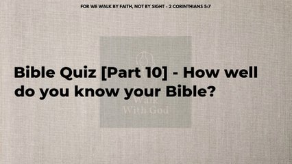 Bible Quiz Part 10 - How well do you know your Bible