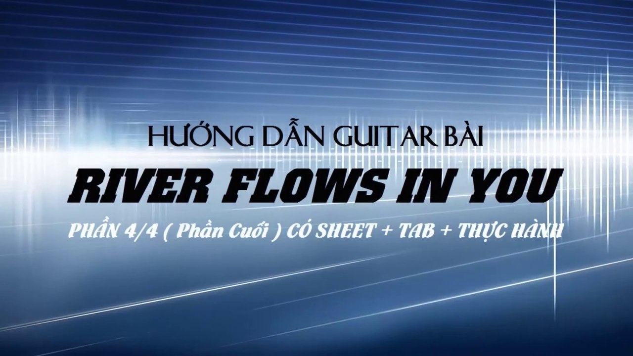 Hướng Dẫn Guitar River Flows In You -  Phần 4/4 ( Phần Cuối ) | 3N Music