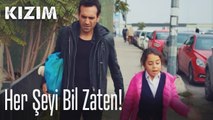 Her şeyi bil zaten!