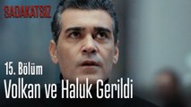 Volkan ile Haluk gerildi - Sadakatsiz 15. Bölüm