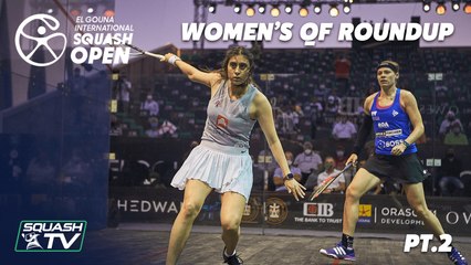 Squash: El Gouna International 2021 - Women's QF Roundup Pt.2