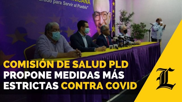 Comisión de Salud del PLD propone medidas más estrictas para frenar covid y pruebas masivas de PCR