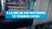 Pourquoi vous ne devez pas rater nos éditions de ce vendredi 28 mai