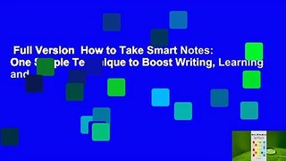 Full Version  How to Take Smart Notes: One Simple Technique to Boost Writing, Learning and