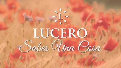 Lucero - Sabes Una Cosa