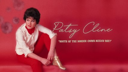 Patsy Cline - South Of The Border (Down Mexico Way) (Audio)