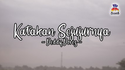 Deddy Dores - Katakan Sejujurnya (Official Lyric Video)