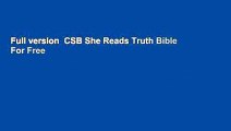 Full version  CSB She Reads Truth Bible  For Free