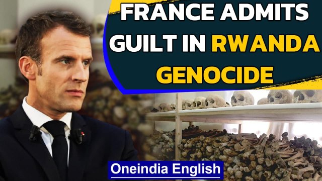 Rwanda genocide: France's Emmanuel Macron admits guilt in massacre | Oneindia News