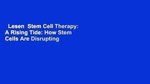 Lesen  Stem Cell Therapy: A Rising Tide: How Stem Cells Are Disrupting Medicine and Transforming