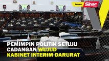 Pemimpin politik setuju cadangan wujud kabinet interim darurat