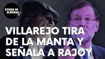 El ex comisario Villarejo tira de la manta y señala al propio Rajoy: “Me enfadé con todos ellos”