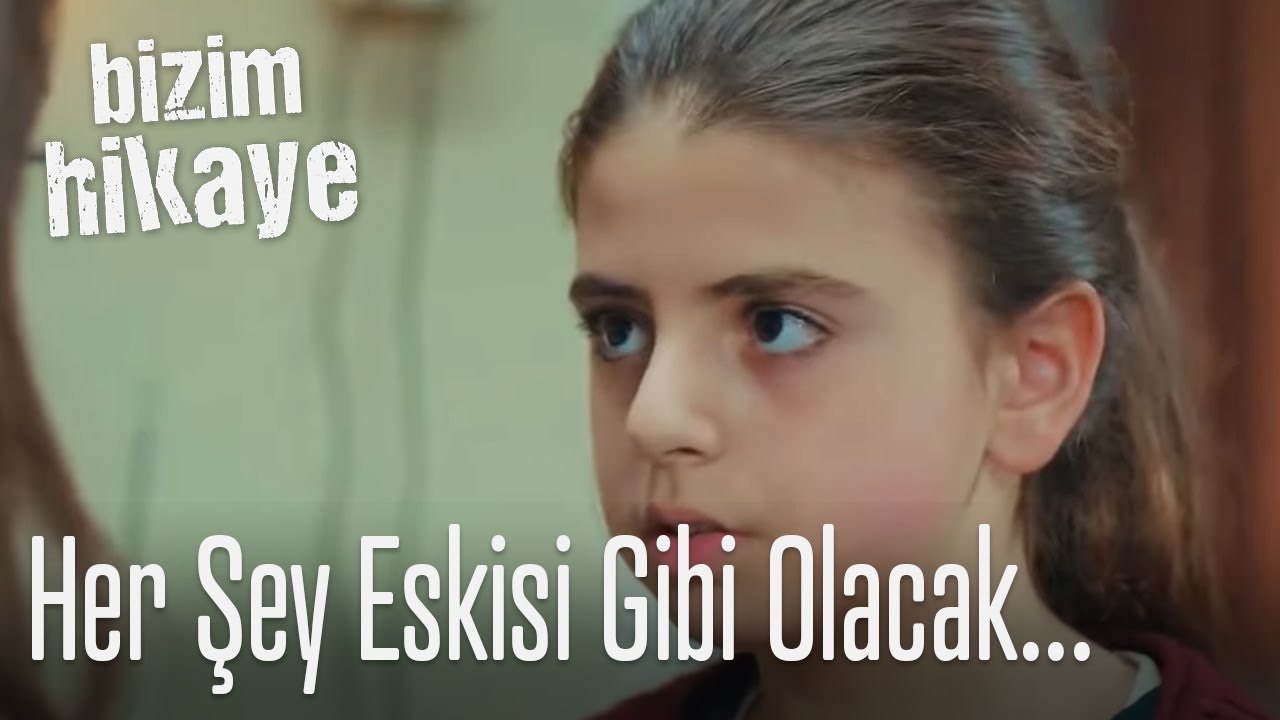 Her şey eskisi gibi olacak artık - Bizim Hikaye