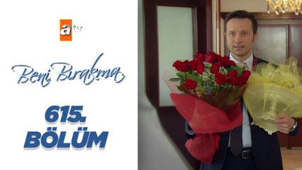Beni Bırakma 615. bölüm