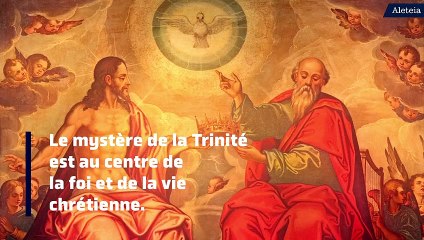 La Trinité, un mystère qui est pourtant le centre de la foi chrétienne