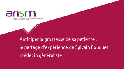 Anticiper la grossesse de sa patiente : le partage d'expérience du Dr Bouquet, médecin généraliste