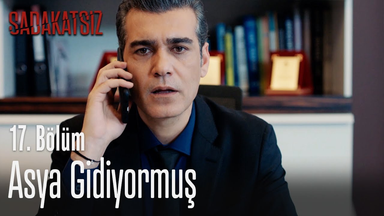 Asya gidiyormuş - Sadakatsiz 17. Bölüm