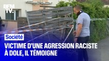 Victime d’une agression raciste à Dole, il témoigne auprès de BFMTV