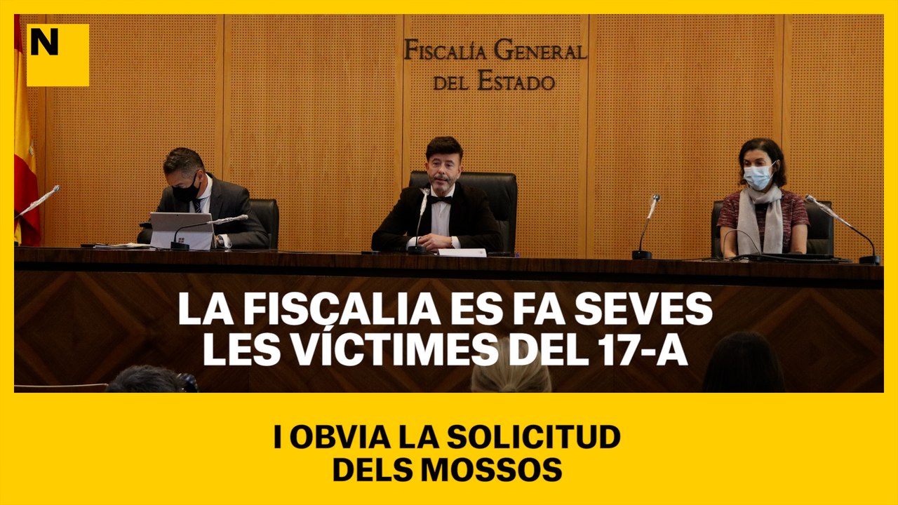 La Fiscalia es fa seves les víctimes del 17-A i obvia la solitud dels Mossos