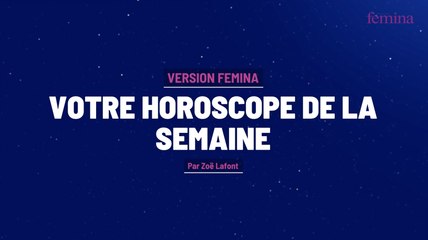 Votre horoscope de la semaine du 30 mai au 5 juin 2021